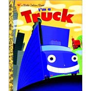 I'm a Truck by Shealy, Dennis R.; Staake, Bob, 9780375832635