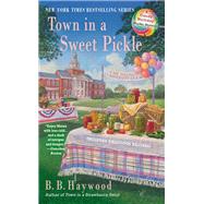 Town in a Sweet Pickle by Haywood, B. B., 9780425252635