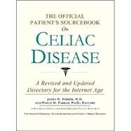 The Official Patient's Sourcebook on Celiac Disease: A Revised and Updated Directory for the Internet Age by Icon Health Publications, 9780597832635