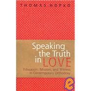 Speaking The Truth In Love by Hopko, Thomas, 9780881412635