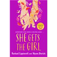 She Gets the Girl by Rachael Lippincott; Alyson Derrick, 9781398502635