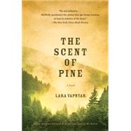 The Scent of Pine A Novel by Vapnyar, Lara, 9781476712635