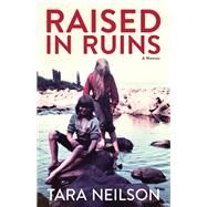 Raised in Ruins by Neilson, Tara, 9781513262635