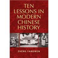 Ten lessons in modern Chinese history by Yangwen, Zheng, 9781526132635