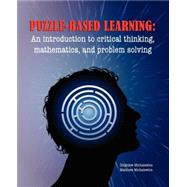 Puzzle-Based Learning: An Introduction to Critical Thinking, Mathematics, and Problem Solving by Michalewicz, Zbigniew; Michalewicz, Matthew, 9781876462635