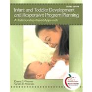 Infant and Toddler Development and Responsive Program Planning : A Relationship-Based Approach by Wittmer, Donna S.; Petersen, Sandy, 9780137152636