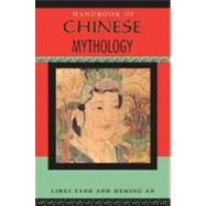 Handbook of Chinese Mythology by Yang, Lihui; An, Deming; Turner, Jessica Anderson, 9780195332636