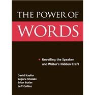 The Power of Words: Unveiling the Speaker and Writer's Hidden Craft by Kaufer,David S., 9780415652636
