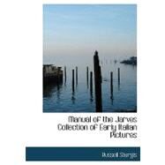 Manual of the Jarves Collection of Early Italian Pictures by Sturgis, Russell, 9780554702636