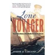 Lone Voyager The Extraordinary Adventures Of Howard Blackburn Hero Fisherman Of Gloucester by Garland, Joseph E, 9780684872636