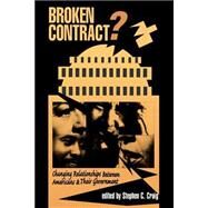 Broken Contract?: Changing Relationships Between Americans And Their Government by C Craig,Stephen, 9780813322636