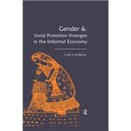 Gender & Social Protection Strategies in the Informal Economy by Kabeer,Naila, 9781138662636