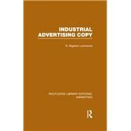 Industrial Advertising Copy (RLE Marketing) by Lockwood; R. Bigelow, 9781138972636