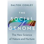 The Social Genome The New Science of Nature and Nurture by Conley, Dalton, 9781324092636