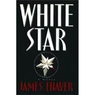 White Star A Novel by Thayer, James S, 9781476702636