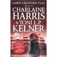Games Creatures Play by Harris, Charlaine; Kelner, Toni L. P., 9781780872636