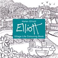Helen Elliott Village Life Colouring Book by Elliott, Helen, 9781910862636