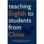 Teaching English to Students from China by Ling, Lee Gek; Ho, Laina; Meyer, J. E. Lisa; Varaprasad, Chitra; Young, Carissa; Lee, Gek Ling, 9789971692636