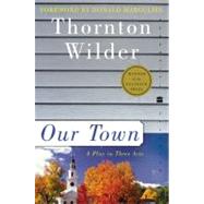 Our Town: A Play in Three Acts by Wilder, Thornton, 9780060512637