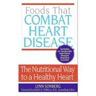 Foods That Combat Heart Disease : The Nutritional Way to a Healthy Heart by Sonberg, Lynn, 9780062042637