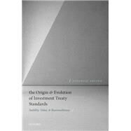 The Origin and Evolution of Investment Treaty Standards Stability, Value, and Reasonableness by Ortino, Federico, 9780198842637