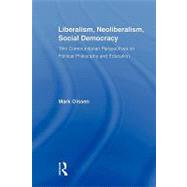 Liberalism, Neoliberalism, Social Democracy: Thin Communitarian Perspectives on Political Philosophy and Education by Olssen; Mark, 9780415882637