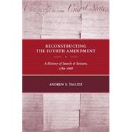 Reconstructing the Fourth Amendment by Taslitz, Andrew E., 9780814782637
