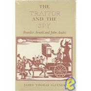 The Traitor and the Spy: Benedict Arnold and John Andre by FLEXNER JAMES THOMAS, 9780815602637