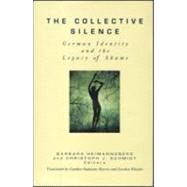 The Collective Silence: German Identity and the Legacy of Shame by Heimannsberg; Barbara, 9780881632637