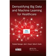 Demystifying Big Data and Machine Learning for Healthcare by Smaltz; Detlev H., 9781138032637