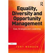 Equality, Diversity and Opportunity Management: Costs, Strategies and Leadership by Morden,Tony, 9781138272637