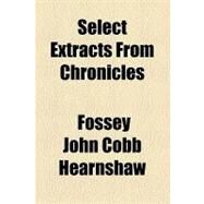 Select Extracts from Chronicles & Records Relating to English Towns in the Middle Ages by Hearnshaw, Fossey John Cobb, 9781154492637