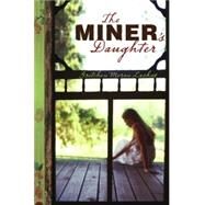 The Miner's Daughter by Gretchen Moran Laskas, 9781416912637