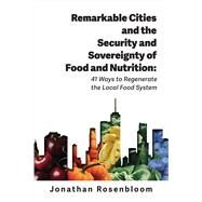 Remarkable Cities and the Security and Sovereignty of Food and Nutrition(Environmental Law Institute) by Rosenbloom, Jonathan, 9781585762637