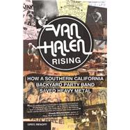 Van Halen Rising How a Southern California Backyard Party Band Saved Heavy Metal by Renoff, Greg, 9781770412637