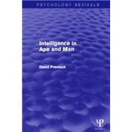 Intelligence in Ape and Man (Psychology Revivals) by Premack; David, 9781848722637