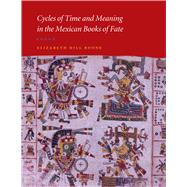 Cycles of Time And Meaning in the Mexican Books of Fate by Boone, Elizabeth Hill, 9780292712638