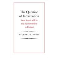 The Question of Intervention by Doyle, Michael W., 9780300172638