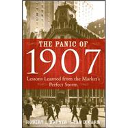 The Panic of 1907 Lessons Learned from the Market's Perfect Storm by Bruner, Robert F.; Carr, Sean D., 9780470152638