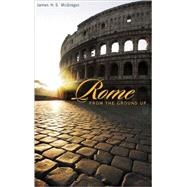 Rome from the Ground Up by McGregor, James H. S., 9780674022638