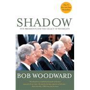 Shadow Five Presidents and the Legacy of Watergate by Woodward, Bob, 9780684852638