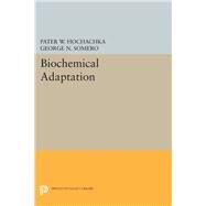 Biochemical Adaptation by Hochachka, Pater W.; Somero, George N., 9780691612638