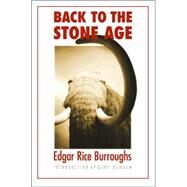 Back to the Stone Age by Burroughs, Edgar Rice, 9780803262638