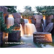 A Life Spent Changing Places by Halprin, Lawrence; Olin, Laurie, 9780812242638