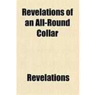 Revelations of an All-round Collar by Revelations, 9781154482638