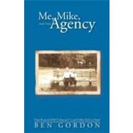 Me, Mike, and the Agency: How Bostons Jf&cs Rescued Us and Other Kids in Need by Gordon, Ben, 9781475932638