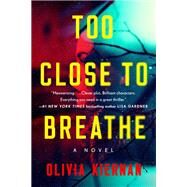 Too Close to Breathe by Kiernan, Olivia, 9781524742638