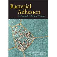 Bacterial Adhesion to Animal Cells and Tissues by Ofek, Itzhak; Hasty, David L.; Doyle, Ron J., 9781555812638