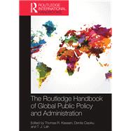 The Routledge Handbook of Global Public Policy and Administration by Klassen, Thomas R.; Cepiku, Denita; Lah, T. J., 9780367352639
