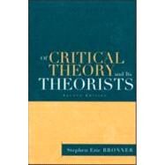 Of Critical Theory and Its Theorists by Bronner,Stephen Eric, 9780415932639